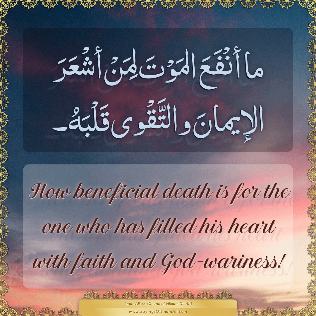 How beneficial death is for the one who has filled his heart with faith...